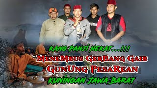 Download lagu KANG PANJI IS DESPERATE..!!! PENETRATING THE MYSTICAL GATE || MOUNT PESAREAN - KUNINGAN, WEST JAVA mp3