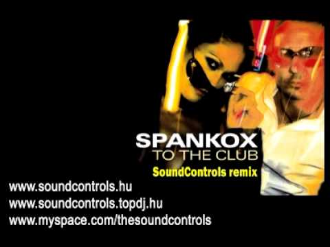 Spankox - To The Club (SoundControls unofficial remix)