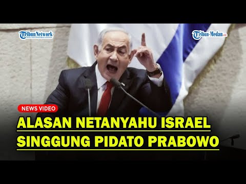 ALASAN NETANYAHU ISRAEL Singgung Pidato Prabowo di Sidang Umum PBB❓