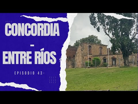 CONCORDIA   (Entre Ríos) - 50 Lugares imperdibles de la Mesopotamia- Episodio 43