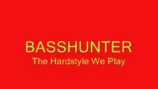 Basshunter   The Hardstyle We Play