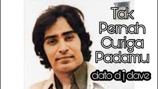 Download lagu DATO D.J DAVE : Tak Pernah Curiga Padamu (senikata) mp3