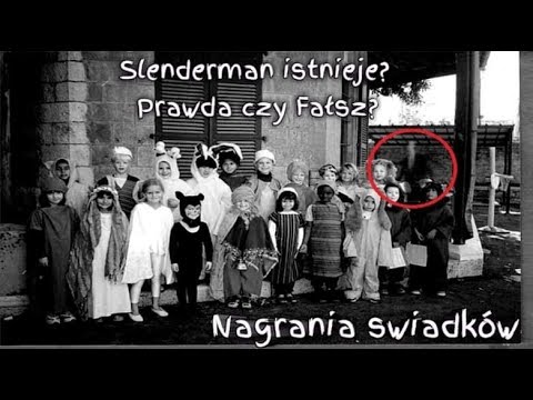 Slenderman ( Prawda czy Fikcja ) - nagrania naocznych świadków.