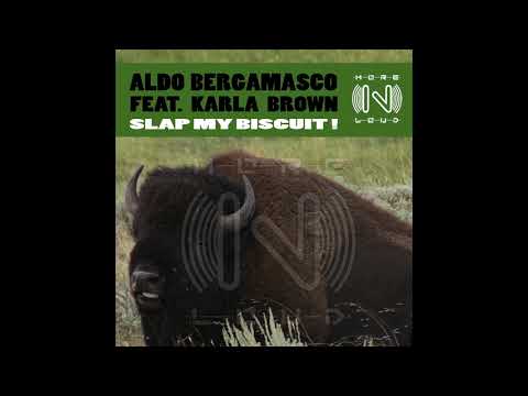 Aldo Bergamasco feat. Karla Brown -  Slap My Biscuit Club Mix