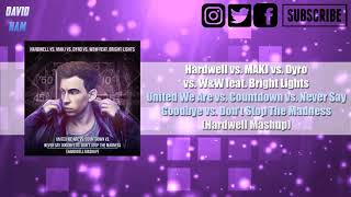 United We Are vs. Countdown vs. Never Say Goodbye vs. Don&#39;t Stop The Madness (Hardwell Mashup)