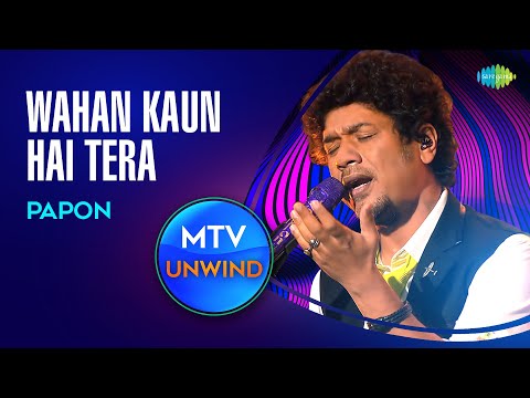 Wahan Kaun Hai Tera | Papon | Unplugged version | Unwind with MTV | Guide