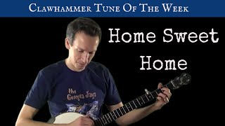 Clawhammer Banjo: Tune (and Tab) of the Week - "Home Sweet Home"
