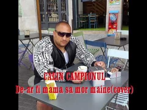 Calin campionu -dear fi mamá sa mor maine