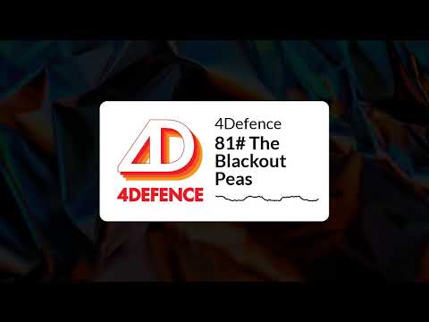 4Defence - 81# The Blackout Peas