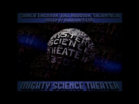 "Mighty Science Theater V2.0"- MST3k FAN MADE SERIES - End Credits Theme (Second Version)