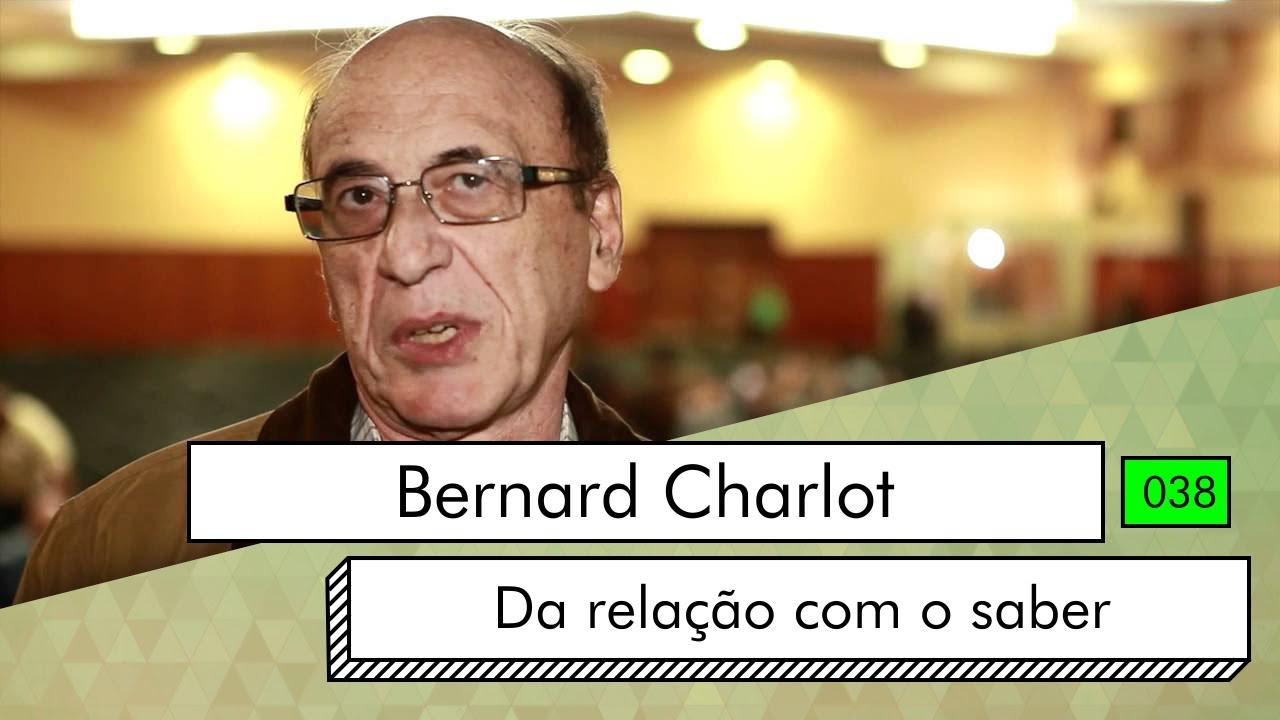 Bernard Charlot - Da relação com o saber