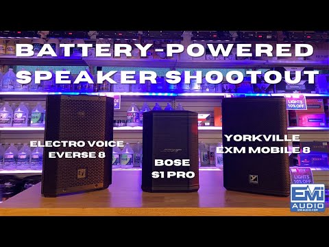 BEST BATTERY POWERED SPEAKER - BOSE S1 PRO, ELECTRO-VOICE EVERSE 8 & YORKVILLE EXM MOBILE 8