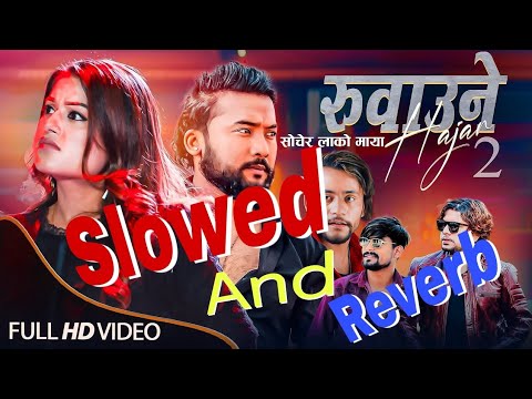 Pramod Kharel • Ruwaune Hajar 2 | Sochera Lako Maya -Nepali Slowed And Reverb ||Best Slowed Song