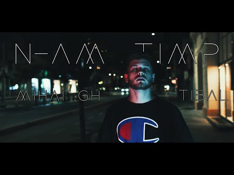 Mihai Gh - N-am Timp (feat. Tibal) | Official Video