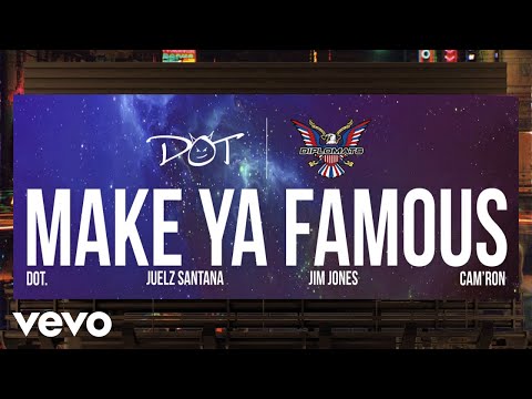 DOT - Make Ya Famous (Audio) ft. The Diplomats