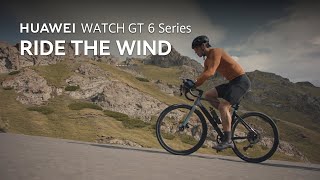 HUAWEI WATCH GT 6 Series - Ride the Wind