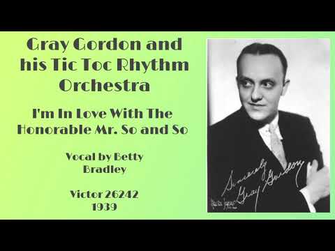 Gray Gordon and his Tic Toc Rhythm Orch - I'm In Love With The Honorable Mr  So and So - 1939