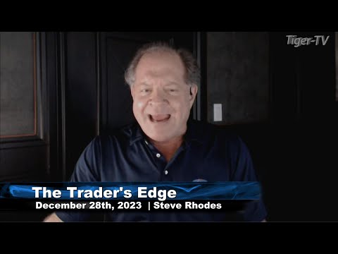 December 28th, The Trader's Edge with Steve Rhodes on TFNN - 2023
