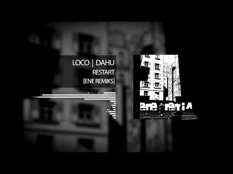 Loco | Dahu - Restart  ( Ene Remiks )
