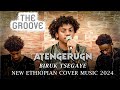 Atengerugn Biruk Tsegaye New Ethiopian Cover Music 2024