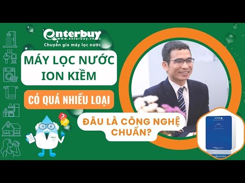 Các loại máy lọc nước ion kiềm trên thị trường hiện nay: Đâu là công nghệ chuẩn?