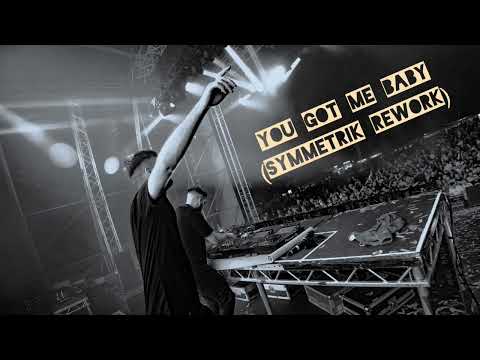 You Got Me Baby (Symmetrik Rework)