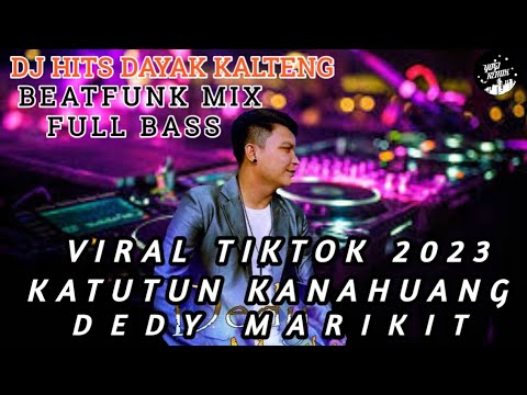 DJ TERBARU VIRAL 2023 - KATUTUN KANAHUANG DEDY MARIKIT LAGU DAYAK KALTENG TERBARU REMIX BEATFUNK JDM