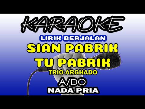 SIAN PABRIK TU PABRIK (KARAOKE) ARGHADO TRIO | NADA PRIA.