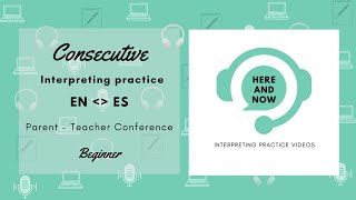Consecutive Interpreting Practice - EN, ES - Parent - Teacher Conference