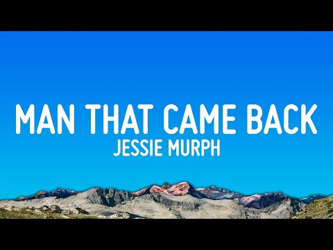 Jessie Murph - The Man That Came Back (Lyrics)