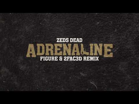 Zeds Dead - Adrenaline (Figure and 2FAC3D Remix)