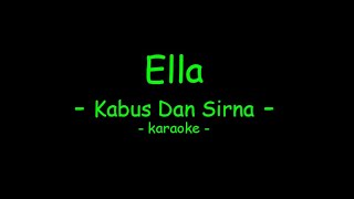 Ella - Kabus Dan Sirna (Karaoke)
