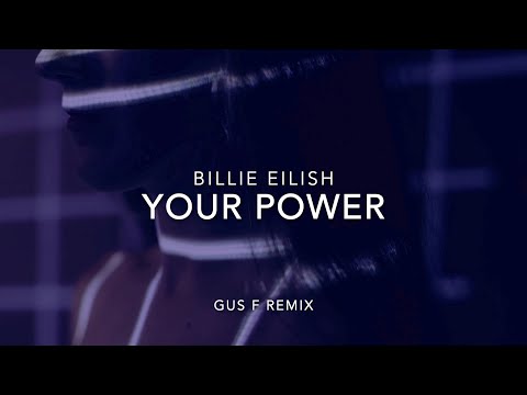 Billie Eilish - Your Power (Gus F Remix) - Deep House - 2021