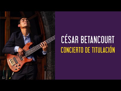 Cesar Betancourt - Concierto de titulación