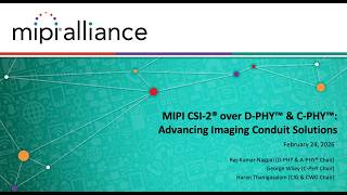 MIPI Webinar: MIPI CSI-2 over D-PHY & C-PHY: Advancing Imaging Conduit Solutions