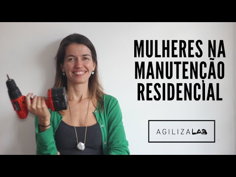 Mulheres Na Manutenção Residencial - Por Que Isso É Importante?  | Mari Pavan do Agiliza Lab