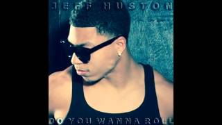 Jeff Huston - Do You Wanna Roll (Audio)