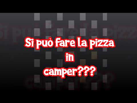 Si può fare la pizza in camper? Scopriamolo insieme.