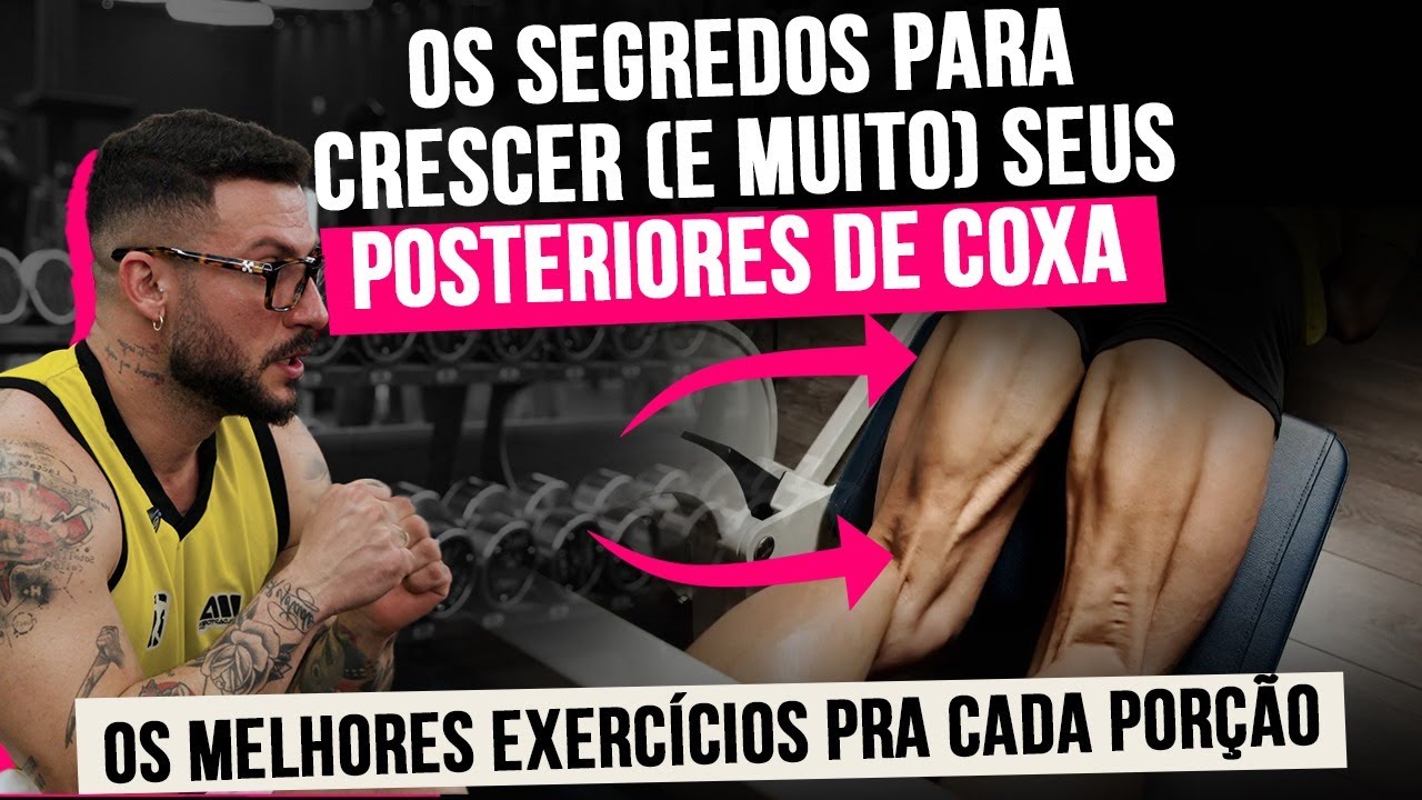 OS SEGREDOS PARA CRESCER CADA PEDAÇO DOS POSTERIORES DE COXA