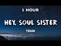 [1 Hour] Hey, Soul Sister - Train 🎼 1 Hour Loop