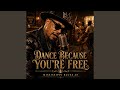 Dance Because You’re Free