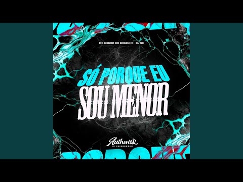 Só Porque Eu Sou Menor