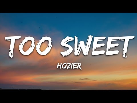 Hozier - Too Sweet (Lyrics)