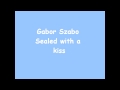 gabor szabo sealed with a kiss