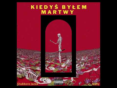 Stubborn Jacob - Kiedyś Byłem Martwy (Feat. Matty)