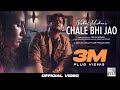 CHALE BHI JAO (OFFICIAL VIDEO) VISHAL MISHRA | KAUSHAL KISHORE | DIBYA C | LATEST HINDI SONG 2022