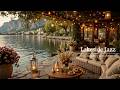 COZY LAKESIDE CAFE WITH GENTLE JAZZ MUSIC | SOFT JAZZ IN COZ ..