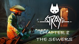Stray - Complete Main Story Walkthrough - Chapter 8 The Sewers (PC gameplay)