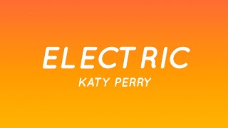 Katy Perry - Electric (Lyrics)