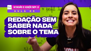 Aula 05: TUDO SOBRE COMO FAZER A REDAÇÃO DO ENEM SEM SABER NADA SOBRE O TEMA 🔥